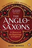 The Anglo-Saxons. Autor: Marc Morris. Dadada.pl Okładka książki The Anglo-Saxons