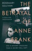 The Betrayal of Anne Frank. Autor: Sullivan Rosemary. Dadada.pl Okładka książki The Betrayal of Anne Frank