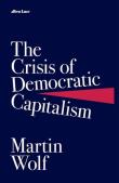 The Crisis of Democratic Capitalism. Autor: Wolf Martin. Dadada.pl Okładka książki The Crisis of Democratic Capitalism