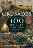 The Crusades in 100 Objects. Autor: Waterson James. Dadada.pl Okładka książki The Crusades in 100 Objects