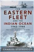 The Eastern Fleet and the Indian Ocean, 1942-1944. Autor: Stephenson Charles. Dadada.pl Okładka książki The Eastern Fleet and the Indian Ocean, 1942-1944