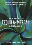 The Essential Tequila & Mezcal Companion. Autor: Lampert Tess Rose. Dadada.pl Okładka książki The Essential Tequila & Mezcal Companion