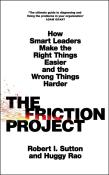 The Friction Project. Autor: Robert  I. Sutton, Rao Huggy. Dadada.pl Okładka książki The Friction Project