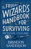 The Frugal Wizard’s Handbook for Surviving Medieval England. Autor: Brandon Sanderson. Dadada.pl Okładka książki The Frugal Wizard’s Handbook for Surviving Medieval England