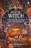 Okładka książki The House Witch and The Enchanting of the Hearth