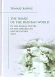 The Image of the Iranian World in the Roman... Autor: Tomasz Babnis. Dadada.pl Okładka książki The Image of the Iranian World in the Roman..