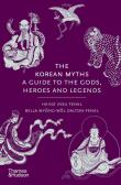 Okładka książki The Korean Myths: A Guide to the Gods, Heroes