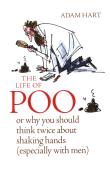 The Life of Poo or why you should think twice about shaking hands. Autor: Hartung Adam. Dadada.pl Okładka książki The Life of Poo or why you should think twice about shaking hands