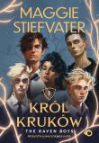 The Raven Boys. Król kruków. Tom 1. Autor: Maggie Stiefvater. Dadada.pl Okładka książki The Raven Boys. Król kruków. Tom 1