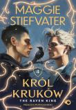 The Raven King. Król kruków. Tom 4. Autor: Maggie Stiefvater. Dadada.pl Okładka książki The Raven King. Król kruków. Tom 4