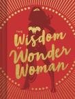 The Wisdom of Wonder Woman. Wydawca: Chronicle Books. Dadada.pl Opakowanie The Wisdom of Wonder Woman