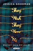 They Wish They Were Us. Wszyscy chcą być jak my. Autor: Jessica Goodman, Miłosz Urban. Dadada.pl Okładka książki They Wish They Were Us. Wszyscy chcą być jak my