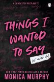 Things I Wanted To Say. Autor: Monica Murphy. Dadada.pl Okładka książki Things I Wanted To Say