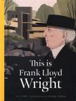 This is Frank Lloyd Wright. Autor: Volner Ian. Dadada.pl Okładka książki This is Frank Lloyd Wright