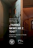 Tiurma NKWD nr 2 Tost. Sowieckie więzienie w Toszku w 1945 roku. Autor: Rosenbaum Sebastian, Tracz Bogusław, Węgrzyn Dariusz. Dadada.pl Okładka książki Tiurma NKWD nr 2 Tost. Sowieckie więzienie w Toszku w 1945 roku