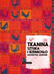 Tkanina. Sztuka i rzemiosło. Autor: Katarzyna Jasiołek. Dadada.pl Okładka książki Tkanina. Sztuka i rzemiosło
