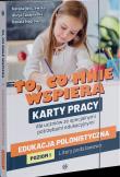 To,co mnie wspiera Edukacja polonistyczna Poziom I. Autor: Opracowanie zbiorowe. Dadada.pl Okładka książki To,co mnie wspiera Edukacja polonistyczna Poziom I