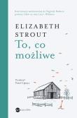 To, co możliwe (wyd. 2). Autor: Strout Elizabeth. Dadada.pl Okładka książki To, co możliwe (wyd. 2)