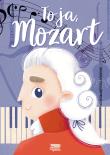 To ja, Mozart. Autor: Nożyńska-Demianiuk Agnieszka. Dadada.pl Okładka książki To ja, Mozart