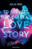 To nie jest, do diabła, love story. Skin Deep. Autor: JULIA BIEL. Dadada.pl Okładka książki To nie jest, do diabła, love story. Skin Deep