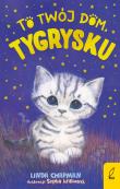 To twój dom, Tygrysku. Autor: Chapman Linda. Dadada.pl Okładka książki To twój dom, Tygrysku