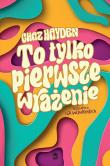 To tylko pierwsze wrażenie. Autor: Chaz Hayden. Dadada.pl Okładka książki To tylko pierwsze wrażenie