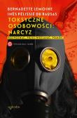 Toksyczne osobowości: narcyz. Rozpoznać, przeciwdziałać, pomóc.. Autor: Pélissié  du Rausas Ines, Bernadette Lemoine. Dadada.pl Okładka książki Toksyczne osobowości: narcyz. Rozpoznać, przeciwdziałać, pomóc.