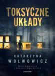 Toksyczne układy - uszkodzone. Autor: Katarzyna Wolwowicz. Dadada.pl Okładka książki Toksyczne układy - uszkodzone