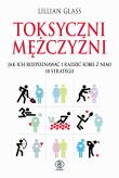 Toksyczni mężczyźni. Autor: Lilllian Glass. Dadada.pl Okładka książki Toksyczni mężczyźni