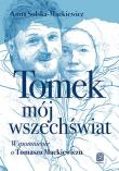 Tomek, mój wszechświat. Wspomnienie o Tomaszu.... Autor: Anna Solska-Mackiewicz. Dadada.pl Okładka książki Tomek, mój wszechświat. Wspomnienie o Tomaszu...