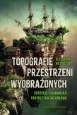 Topografie przestrzeni wyobrażonych. Serbska i chorwacka fantastyka gatunkowa. Autor: Aleksandra Wojtaszek. Dadada.pl Okładka książki Topografie przestrzeni wyobrażonych. Serbska i chorwacka fantastyka gatunkowa