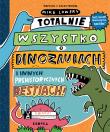 Totalnie wszystko o dinozaurach. i innych prehistorycznych bestiach wyd. 2. Autor: Mike Lowery. Dadada.pl Okładka książki Totalnie wszystko o dinozaurach. i innych prehistorycznych bestiach wyd. 2