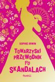 Towarzyski przewodnik po skandalach. Autor: Sophie Irwin. Dadada.pl Okładka książki Towarzyski przewodnik po skandalach