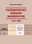 Towarzystwo Kursów Naukowych 1978-1980. Autor: Marek Kunicki-Goldfinger. Dadada.pl Okładka książki Towarzystwo Kursów Naukowych 1978-1980