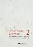 Tożsamość Słowian zachodnich.. T.2. Autor: red. Maria Cichońska, Iliana Genew-Puhalewa. Dadada.pl Okładka książki Tożsamość Słowian zachodnich.. T.2