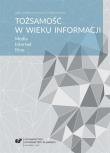 Okładka książki Tożsamość w wieku informacji. Media. Internet..