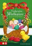 Tradycyjna Wielkanoc. Autor: brak autora, Dłużewska Anna. Dadada.pl Okładka książki Tradycyjna Wielkanoc