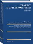 Traktat o Unii Europejskiej. Komentarz. Autor: Wróbel Andrzej, Dagmara Kornobis-Romanowska, Robert Grzeszczak, Agnieszka Grzelak, Aleksander Cieśliński, Sylwia Majkowska-Szulc. Dadada.pl Okładka książki Traktat o Unii Europejskiej. Komentarz