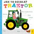 Traktor. Jak to działa. Autor: Opracowanie zbiorowe. Dadada.pl Okładka książki Traktor. Jak to działa