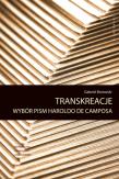 Transreakcje. Wybór pism Haroldo de Camposa. Autor: Borowski Gabriel. Dadada.pl Okładka książki Transreakcje. Wybór pism Haroldo de Camposa
