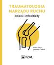 Traumatologia narządu ruchu dzieci i młodzieży. Autor: Jarosław Czubak. Dadada.pl Okładka książki Traumatologia narządu ruchu dzieci i młodzieży