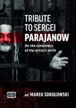 Tribute to Sergei Parajanow. On the Centenary of the Artist’s Birth. Sergiej Paradżanow. W stulecie urodzin artysty. Autor: Sokołowski Marek. Dadada.pl Okładka książki Tribute to Sergei Parajanow. On the Centenary of the Artist’s Birth. Sergiej Paradżanow. W stulecie urodzin artysty