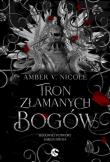 Tron złamanych bogów. Bogowie i Potwory. Tom 2. Autor: Nicole Amber V.. Dadada.pl Okładka książki Tron złamanych bogów. Bogowie i Potwory. Tom 2