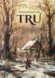 Tru. Autor: Barbara Kosmowska, Dziubak Emilia. Dadada.pl Okładka książki Tru