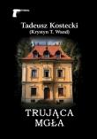Trująca mgła. Autor: Tadeusz Kostecki (Krystyn T. Wand). Dadada.pl Okładka książki Trująca mgła