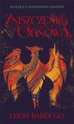 Trylogia Griszów T.3 Zniszczenie i odnowa. Autor: Bardugo Leigh. Dadada.pl Okładka książki Trylogia Griszów T.3 Zniszczenie i odnowa