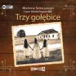 Trzy gołębice audiobook. Autor: Semczyszyn Marlena. Dadada.pl Okładka książki Trzy gołębice audiobook