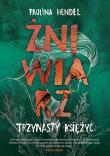Trzynasty księżyc Żniwiarz Tom 3. Autor: Hendel Paulina. Dadada.pl Okładka książki Trzynasty księżyc Żniwiarz Tom 3