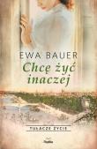 Tułacze życie. Chcę żyć inaczej. Autor: Bauer Ewa. Dadada.pl Okładka książki Tułacze życie. Chcę żyć inaczej