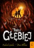 Tunele. Głębiej. Autor: Gordon Roderick, Williams Brian. Dadada.pl Okładka książki Tunele. Głębiej